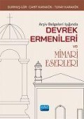 Cover-Bild zum Titel 'Arsiv Belgeleri Isiginda Devrek Ermenileri ve Mimari Eserleri' von 'Tunay Karakök, Durmus Gür, Cahit Karakök'