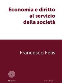 Economia e diritto al servizio della società - Francesco Felis
