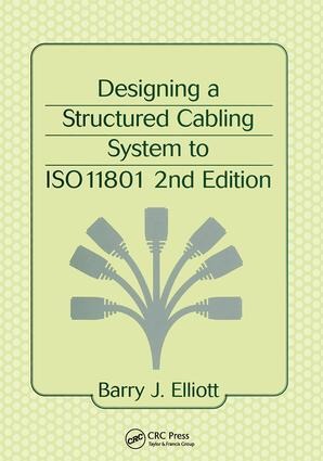 Designing a Structured Cabling System to ISO 11801 - Barry J Elliot