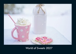 Cover-Bild zum Titel 'World of Sweets 2027 Fotokalender DIN A4' von 'Tobias Schmitt, Kevin Heber'