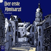 Cover-Bild zum Titel 'Der erste Amtsarzt' von 'Helma Koch'