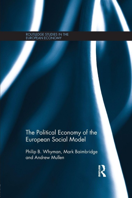 The Political Economy of the European Social Model - Philip Whyman, Mark Baimbridge, Andrew Mullen