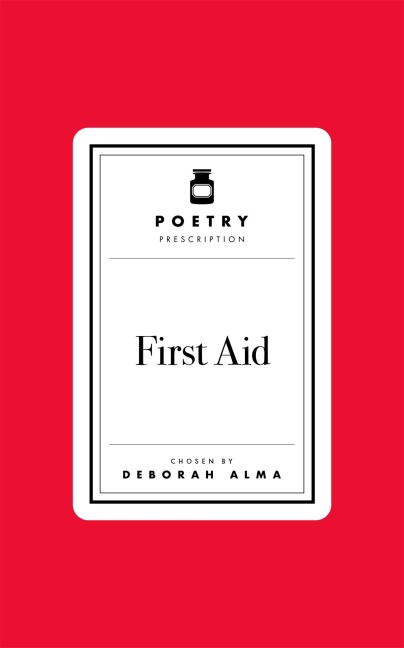 Poetry Prescription: First Aid - Deborah Alma
