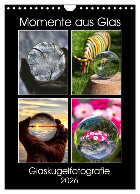 Momente aus Glas - Glaskugelfotografie (Wandkalender 2026 DIN A4 hoch), CALVENDO Monatskalender - Mirko Weigt (c) Hamburg