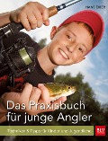 Das Praxisbuch für junge Angler - Hans Eiber