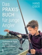Cover-Bild zum Titel 'Das Praxisbuch für junge Angler' von 'Hans Eiber'