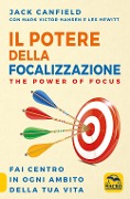 Cover-Bild zum Titel 'Il potere della focalizzazione. The power of focus. Fai centro in ogni ambito della tua vita' von 'Jack Canfield, Mark Victor Hansen, Les Hewitt'
