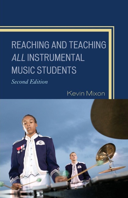 Reaching and Teaching All Instrumental Music Students - Kevin Mixon