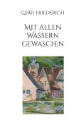 Mit allen Wassern gewaschen - Gerd Friederich