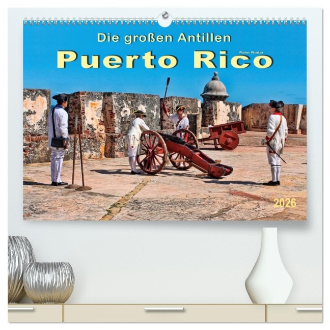 Die großen Antillen - Puerto Rico (hochwertiger Premium Wandkalender 2026 DIN A2 quer), Kunstdruck in Hochglanz - Peter Roder