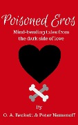 Poisoned Eros: Mind-bending Tales from the Dark Side of Love - O. A. Beckett, Peter Nemenoff