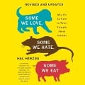 Some We Love, Some We Hate, Some We Eat Lib/E: Why It's So Hard to Think Straight about Animals - Hal Herzog