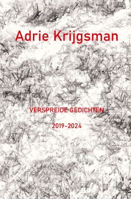 Verspreide gedichten 2019-2024 - Adrie Krijgsman