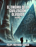 Cover-Bild zum Titel 'El enigma de la civilización olvidada' von 'Felipe Mayoral García'