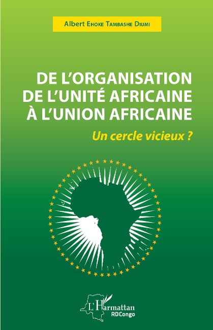 De l'organisation de l'unité Africaine à l'union Africaine - Ehoke tambashe Diumi