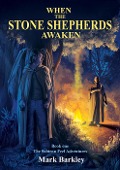 When The Stone Shepherds Awaken (The Sabienn Feel Adventures, #1) - Mark Barkley