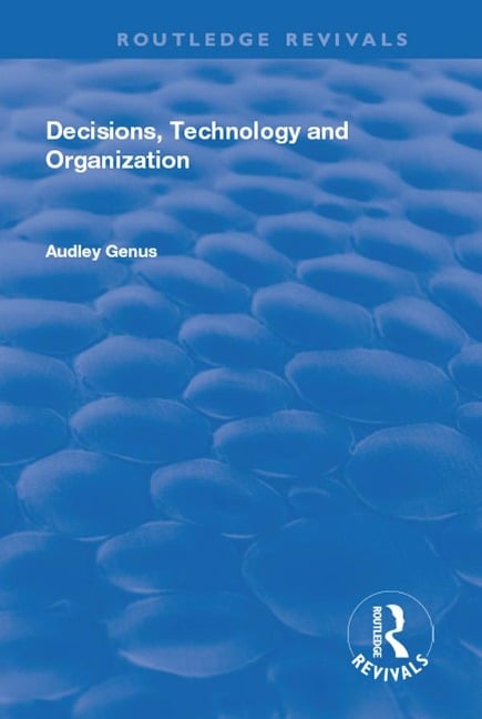 Decisions, Technology and Organization - Audley Genus