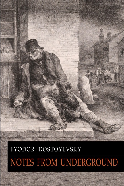 Notes from Underground - Fyodor Dostoyevsky