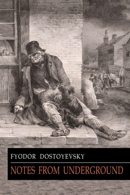 Notes from Underground - Fyodor Dostoyevsky