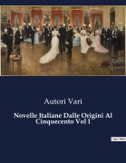 Cover-Bild zum Titel 'Novelle Italiane Dalle Origini Al Cinquecento Vol I' von 'Autori Vari'