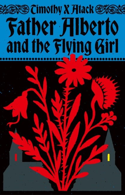 Father Alberto and the Flying Girl - Timothy X. Atack