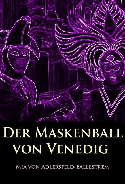 Der Maskenball von Venedig - Mia von Adlersfeld-Ballestrem