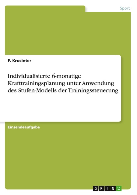 Individualisierte 6-monatige Krafttrainingsplanung unter Anwendung des Stufen-Modells der Trainingssteuerung - F. Krosinter