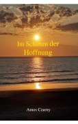 Cover-Bild zum Titel 'Im Schatten der Hoffnung' von 'Amos Czarny'