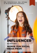 Cover-Bild zum Titel 'Influencer Academy: Werde zum Social Media Profi' von 'Zora Rot'
