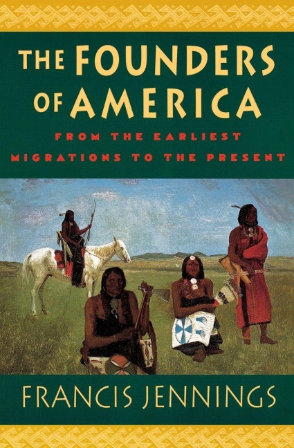 The Founders of America - Francis Jennings