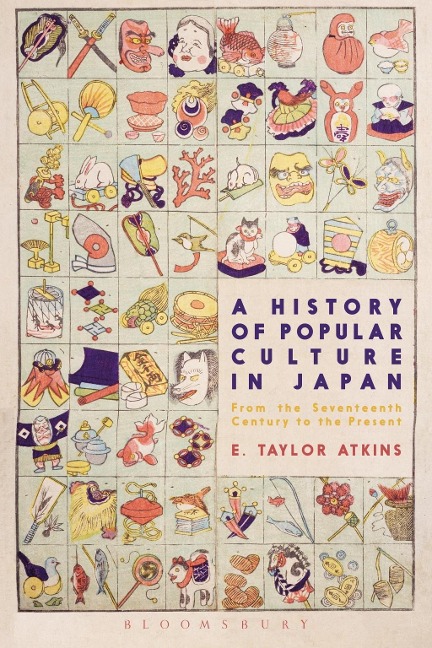 A History of Popular Culture in Japan - E. Taylor Atkins
