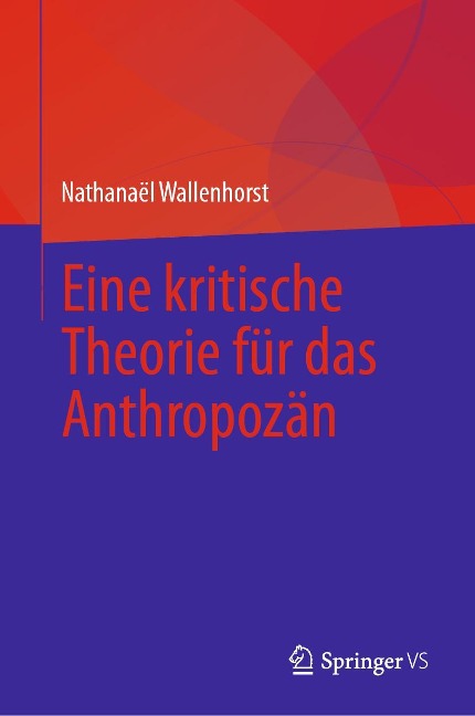 Eine kritische Theorie für das Anthropozän - Nathanaël Wallenhorst