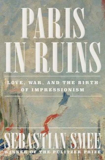 Paris in Ruins - Sebastian Smee
