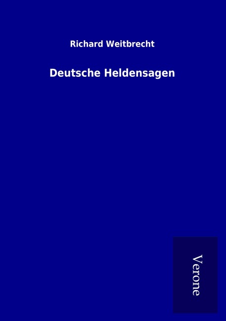 Deutsche Heldensagen - Richard Weitbrecht