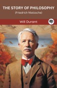 Cover-Bild zum Titel 'The Story of Philosophy: Friedrich Nietzsche (Grapevine edition)' von 'Will Durant Original Thinkers Institute'