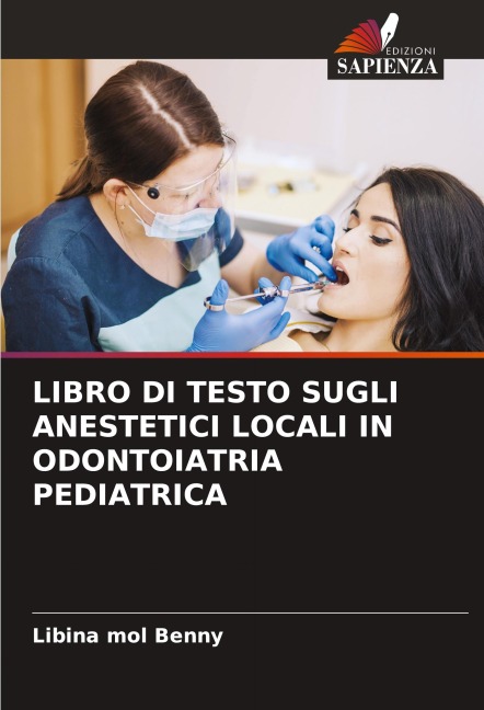LIBRO DI TESTO SUGLI ANESTETICI LOCALI IN ODONTOIATRIA PEDIATRICA - Libina Mol Benny