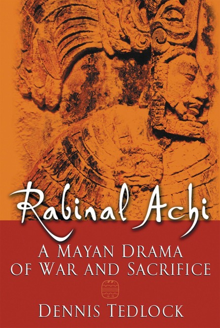 Rabinal Achi - Dennis Tedlock
