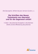 Cover-Bild zum Titel 'Die Schriften des Neuen Testaments neu übersetzt und für die Gegenwart erklärt' von 'Hermann Gunkel, Johann Franz Wilhelm Bousset'