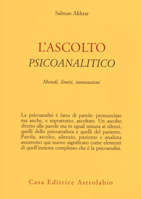 L' ascolto psicoanalitico. Metodi, limiti, innovazioni - Salman Akhtar