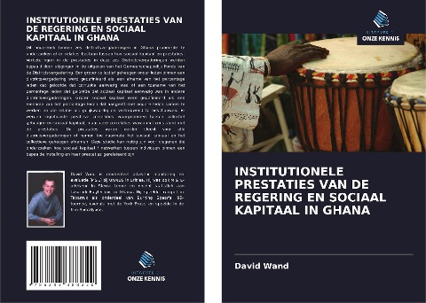 INSTITUTIONELE PRESTATIES VAN DE REGERING EN SOCIAAL KAPITAAL IN GHANA - David Wand