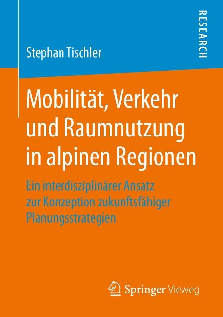 Mobilität, Verkehr und Raumnutzung in alpinen Regionen - Stephan Tischler