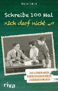 Cover-Bild zum Titel 'Schreibe 100 Mal: "Ich darf nicht ..."' von 'Norbert Golluch'