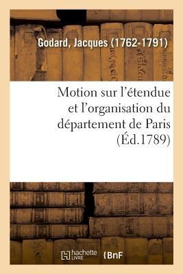 Motion Sur l'Étendue Et l'Organisation Du Département de Paris - Godard-J