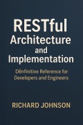 Cover-Bild zum Titel 'RESTful Architecture and Implementation' von 'Richard Johnson'