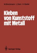 Cover-Bild zum Titel 'Kleben von Kunststoff mit Metall' von 'Georgios Moniatis, Hansgeorg Kollek, Walter Brockmann, Reinhard Bischoff, Helmut Käufer'