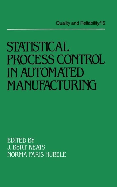 Statistical Process Control in Automated Manufacturing - Bert Keats