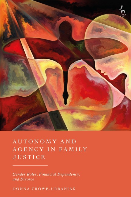 Autonomy and Agency in Family Justice - Donna Crowe-Urbaniak