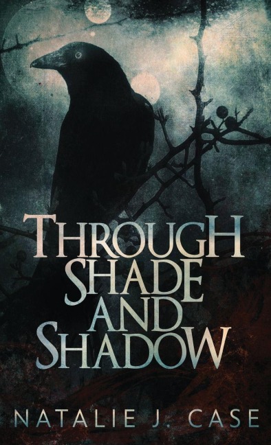 Through Shade And Shadow - Natalie J. Case