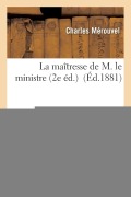 Cover-Bild zum Titel 'La Maîtresse de M. Le Ministre 2e Éd.' von 'Charles Mérouvel'