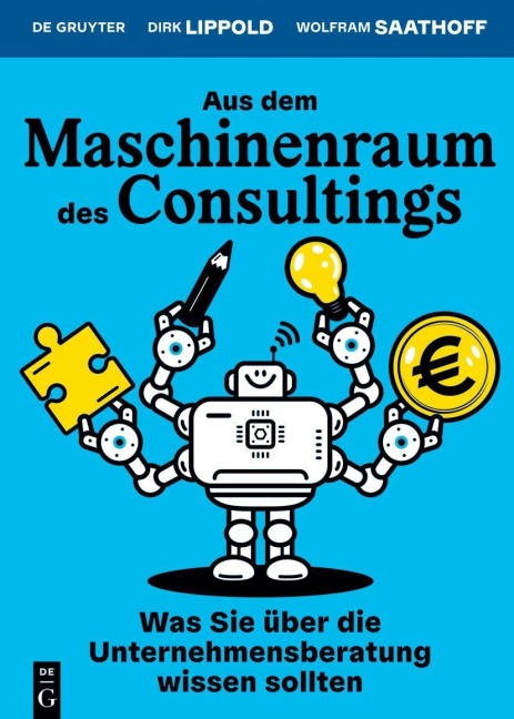Aus dem Maschinenraum des Consultings - Dirk Lippold, Wolfram Saathoff